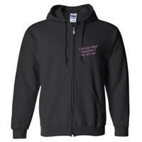 I Do Not Think Therefore I Do Not Am Full Zip Hoodie