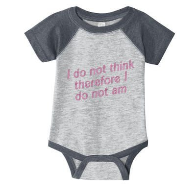 I Do Not Think Therefore I Do Not Am Infant Baby Jersey Bodysuit