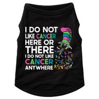 I Do Not Like Cancer Here Or There I Do Not Like Cancer Doggie Tank