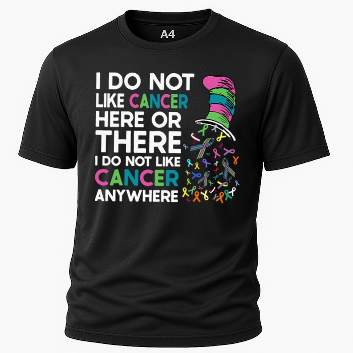 I Do Not Like Cancer Here Or There I Do Not Like Cancer Cooling Performance Crew T-Shirt
