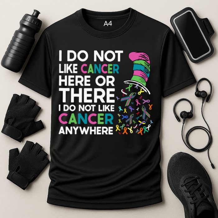 I Do Not Like Cancer Here Or There I Do Not Like Cancer Cooling Performance Crew T-Shirt