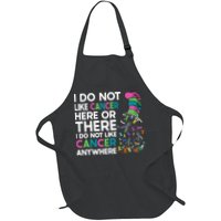 I Do Not Like Cancer Here Or There I Do Not Like Cancer Apron