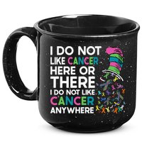 I Do Not Like Cancer Here Or There I Do Not Like Cancer 15oz Campfire Ceramic Mug