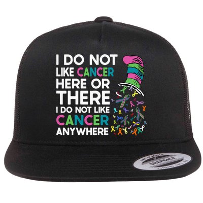 I Do Not Like Cancer Here Or There I Do Not Like Cancer Flatbill Hat
