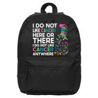 I Do Not Like Cancer Here Or There I Do Not Like Cancer 16 in Basic Backpack