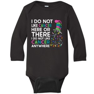 I Do Not Like Cancer Here Or There I Do Not Like Cancer Baby Long Sleeve Bodysuit