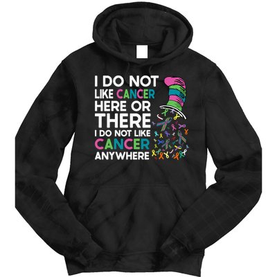 I Do Not Like Cancer Here Or There I Do Not Like Cancer Tie Dye Hoodie