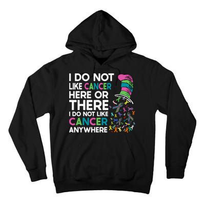 I Do Not Like Cancer Here Or There I Do Not Like Cancer Tall Hoodie