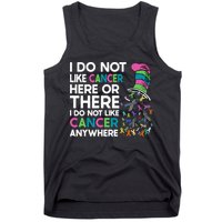 I Do Not Like Cancer Here Or There I Do Not Like Cancer Tank Top