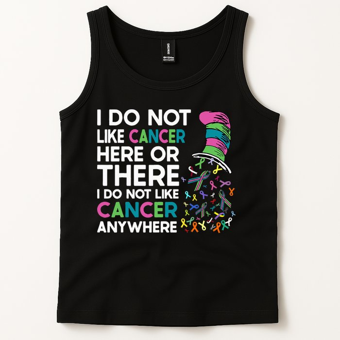 I Do Not Like Cancer Here Or There I Do Not Like Cancer Tank Top