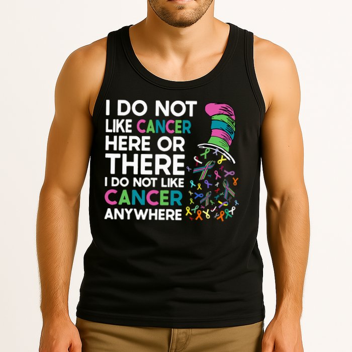 I Do Not Like Cancer Here Or There I Do Not Like Cancer Tank Top