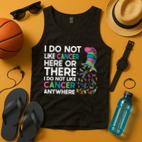 I Do Not Like Cancer Here Or There I Do Not Like Cancer Tank Top