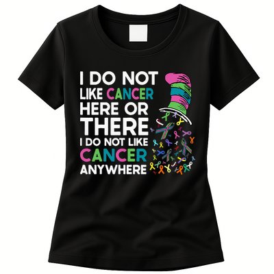 I Do Not Like Cancer Here Or There I Do Not Like Cancer Womens T-Shirt