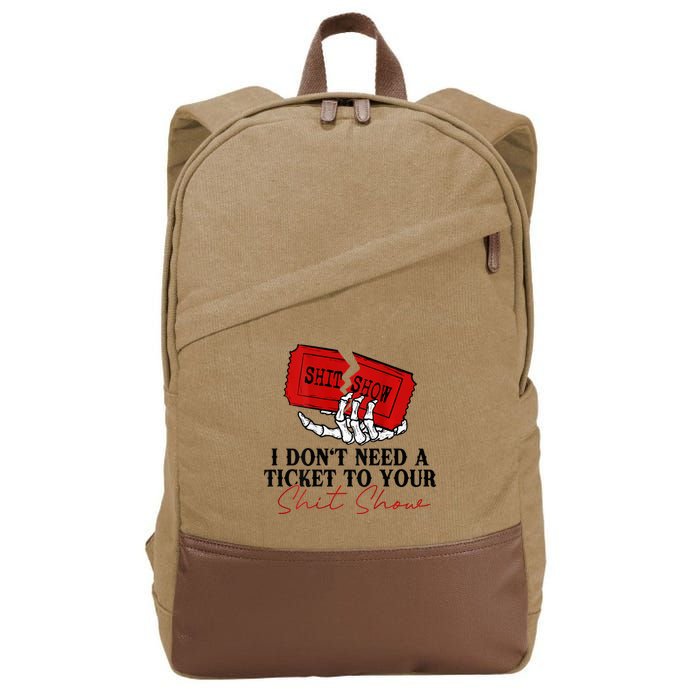 I DonT Need A Ticket To Your Shit Show Cotton Canvas Backpack