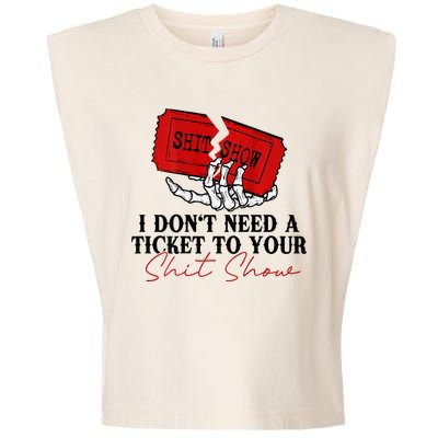 I DonT Need A Ticket To Your Shit Show Garment-Dyed Women's Muscle Tee
