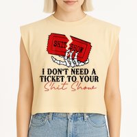 I DonT Need A Ticket To Your Shit Show Garment-Dyed Women's Muscle Tee