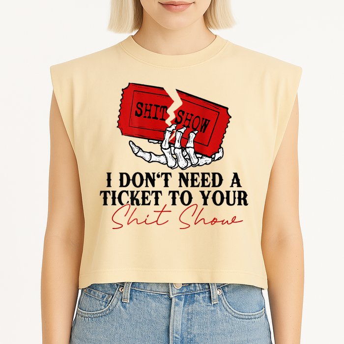 I DonT Need A Ticket To Your Shit Show Garment-Dyed Women's Muscle Tee