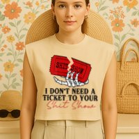 I DonT Need A Ticket To Your Shit Show Garment-Dyed Women's Muscle Tee