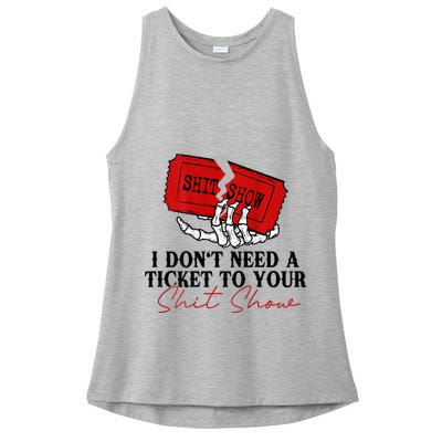 I DonT Need A Ticket To Your Shit Show Ladies PosiCharge Tri-Blend Wicking Tank