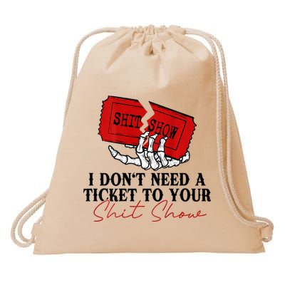 I DonT Need A Ticket To Your Shit Show Drawstring Bag
