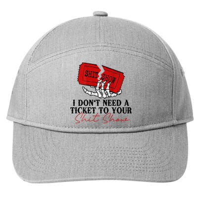 I DonT Need A Ticket To Your Shit Show 7-Panel Snapback Hat
