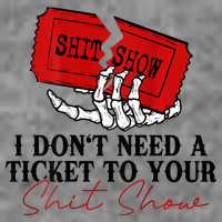 I DonT Need A Ticket To Your Shit Show Tall Hoodie