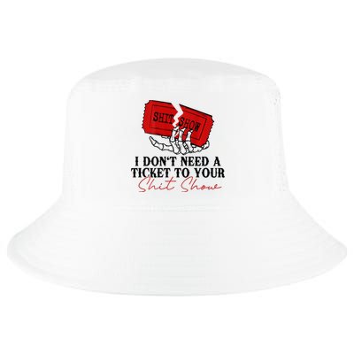 I DonT Need A Ticket To Your Shit Show Cool Comfort Performance Bucket Hat
