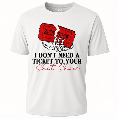 I DonT Need A Ticket To Your Shit Show Performance Shirt