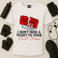 I DonT Need A Ticket To Your Shit Show Performance Shirt
