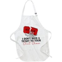 I DonT Need A Ticket To Your Shit Show Apron