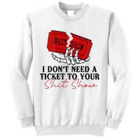 I DonT Need A Ticket To Your Shit Show Sweatshirt