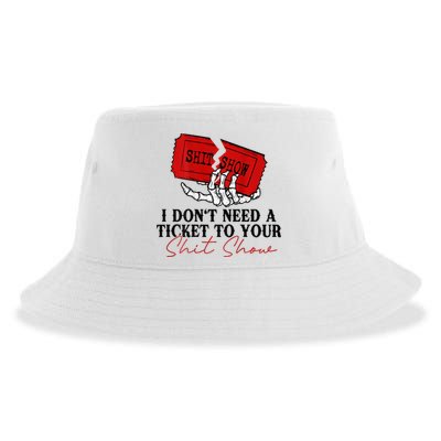 I DonT Need A Ticket To Your Shit Show Sustainable Bucket Hat