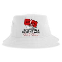 I DonT Need A Ticket To Your Shit Show Sustainable Bucket Hat