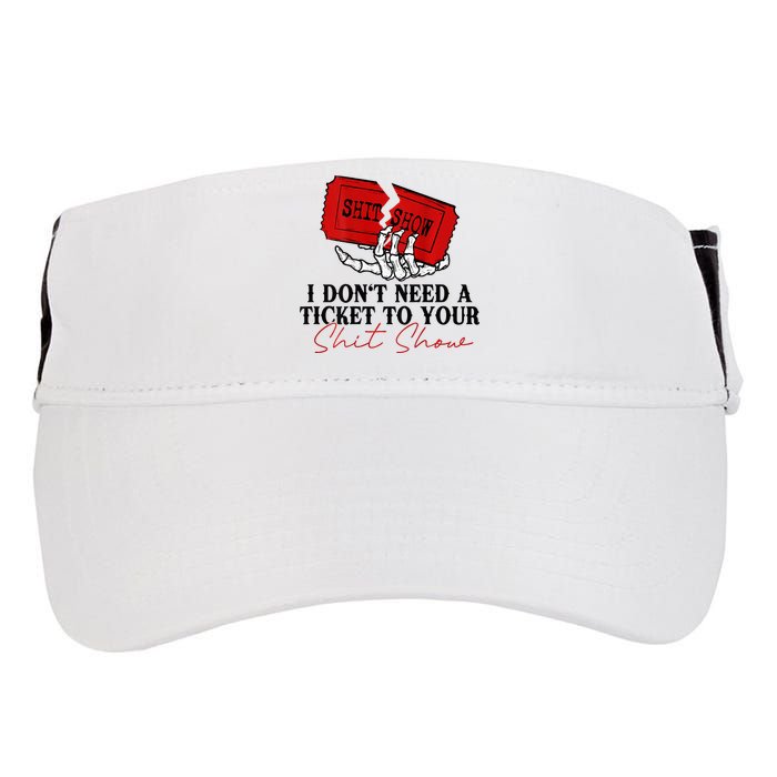 I DonT Need A Ticket To Your Shit Show Adult Drive Performance Visor