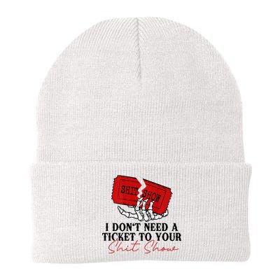 I DonT Need A Ticket To Your Shit Show Beanie