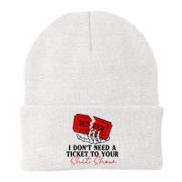 I DonT Need A Ticket To Your Shit Show Beanie