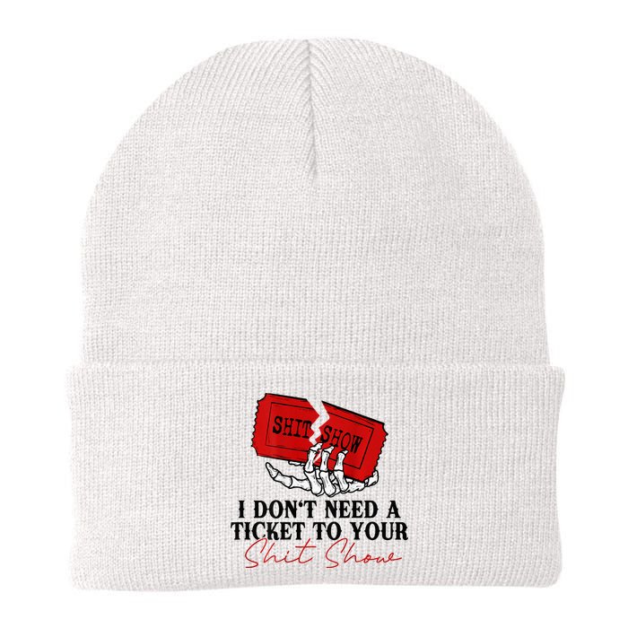 I DonT Need A Ticket To Your Shit Show Beanie
