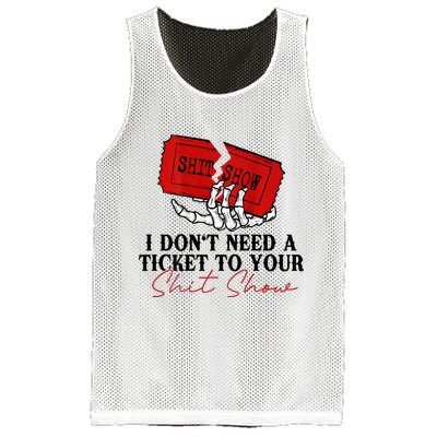 I DonT Need A Ticket To Your Shit Show Mesh Reversible Basketball Jersey Tank