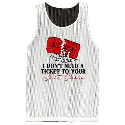 I DonT Need A Ticket To Your Shit Show Mesh Reversible Basketball Jersey Tank