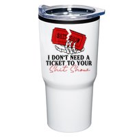 I DonT Need A Ticket To Your Shit Show Tumbler