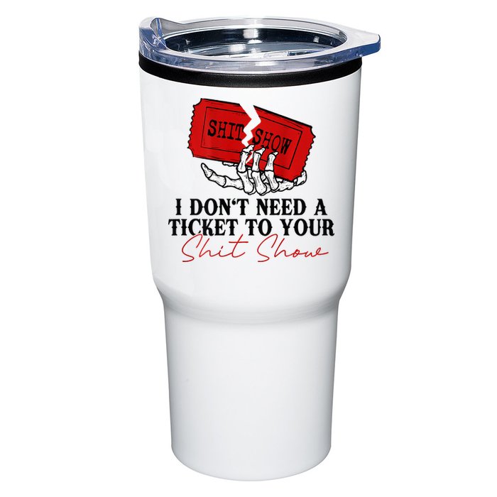 I DonT Need A Ticket To Your Shit Show Tumbler