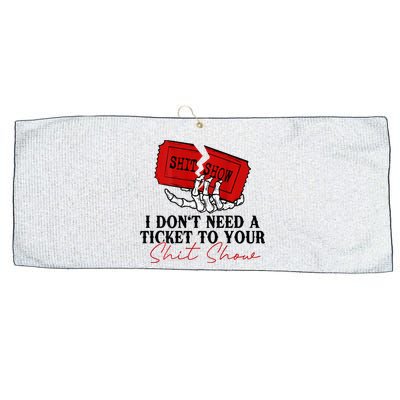 I DonT Need A Ticket To Your Shit Show Large Microfiber Waffle Golf Towel