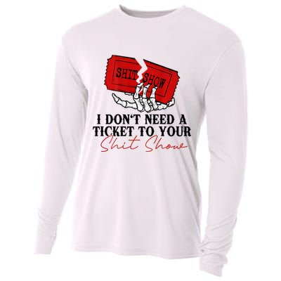 I DonT Need A Ticket To Your Shit Show Cooling Performance Long Sleeve Crew