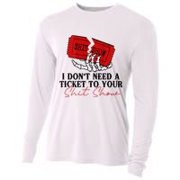 I DonT Need A Ticket To Your Shit Show Cooling Performance Long Sleeve Crew