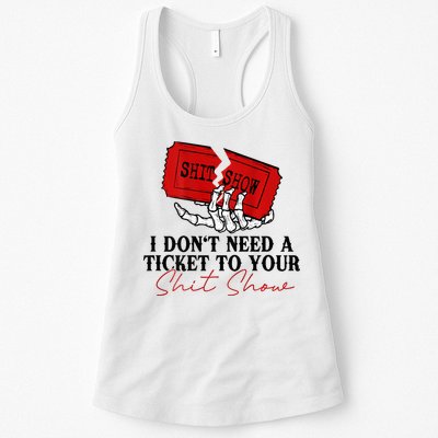 I DonT Need A Ticket To Your Shit Show Womens Tank Top