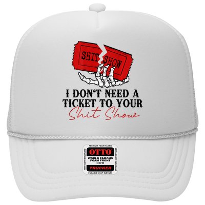 I DonT Need A Ticket To Your Shit Show Trucker Hat
