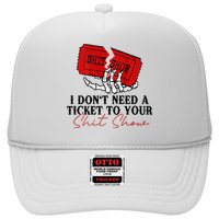 I DonT Need A Ticket To Your Shit Show Hat