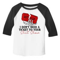 I DonT Need A Ticket To Your Shit Show Toddler Fine Jersey T-Shirt
