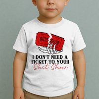 I DonT Need A Ticket To Your Shit Show Toddler T-Shirt