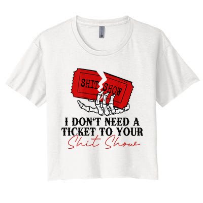 I DonT Need A Ticket To Your Shit Show Crop Top